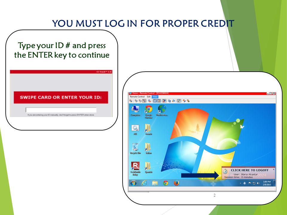 2 Type your ID # and press the ENTER key to continue YOU MUST LOG IN FOR PROPER CREDIT