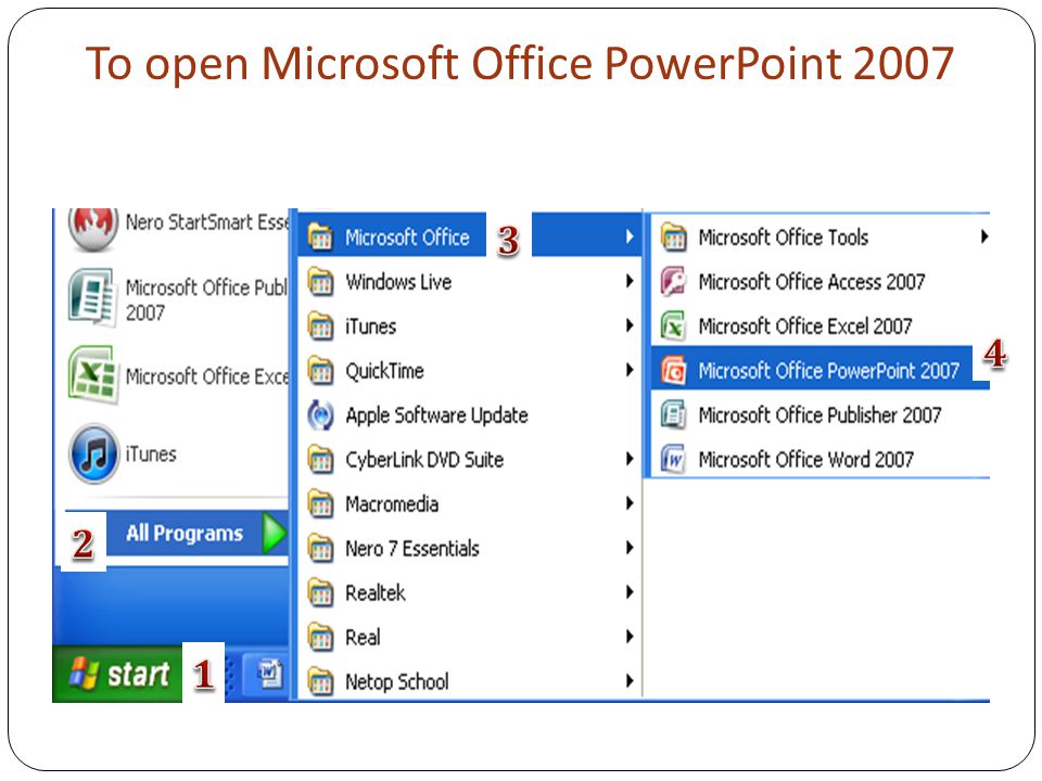 To open Microsoft Office PowerPoint 2007