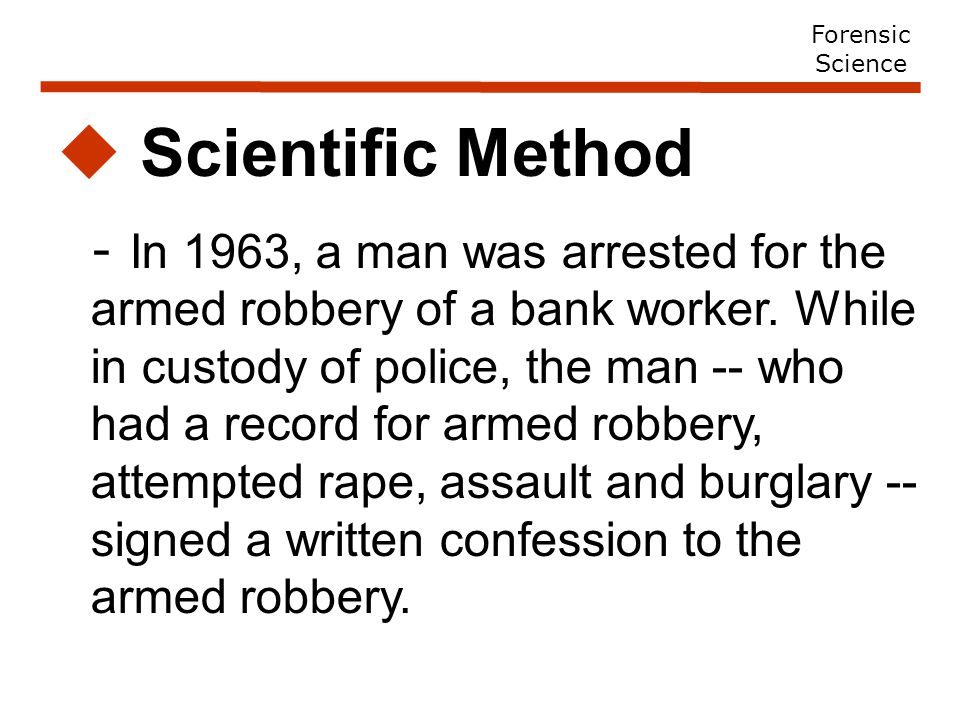  Scientific Method - In 1963, a man was arrested for the armed robbery of a bank worker.