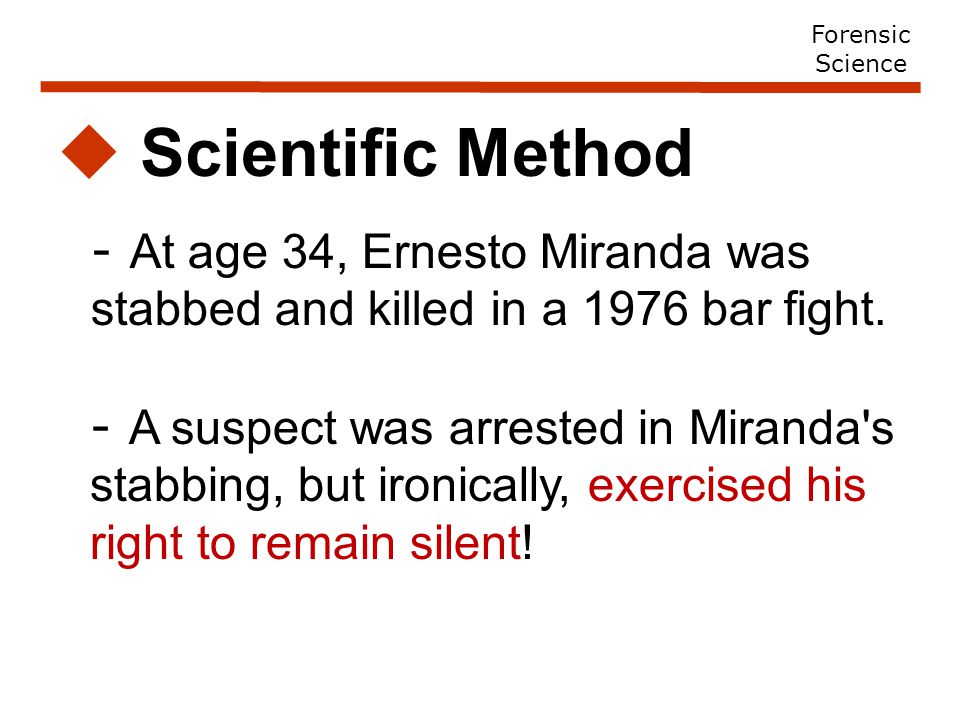  Scientific Method - At age 34, Ernesto Miranda was stabbed and killed in a 1976 bar fight.