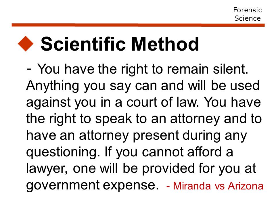  Scientific Method - You have the right to remain silent.