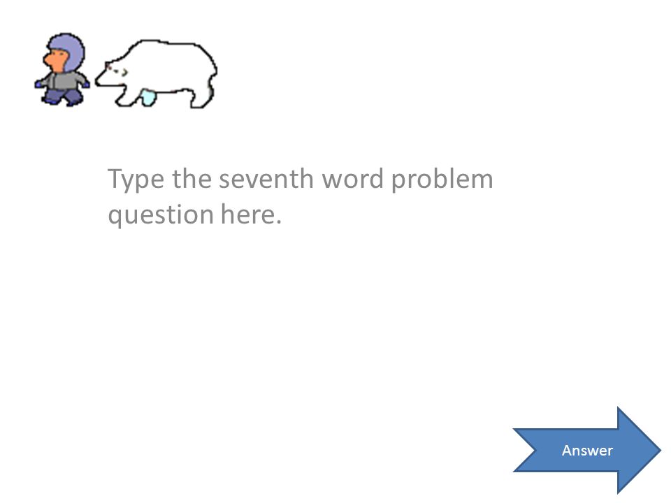 Type the seventh word problem question here. Answer