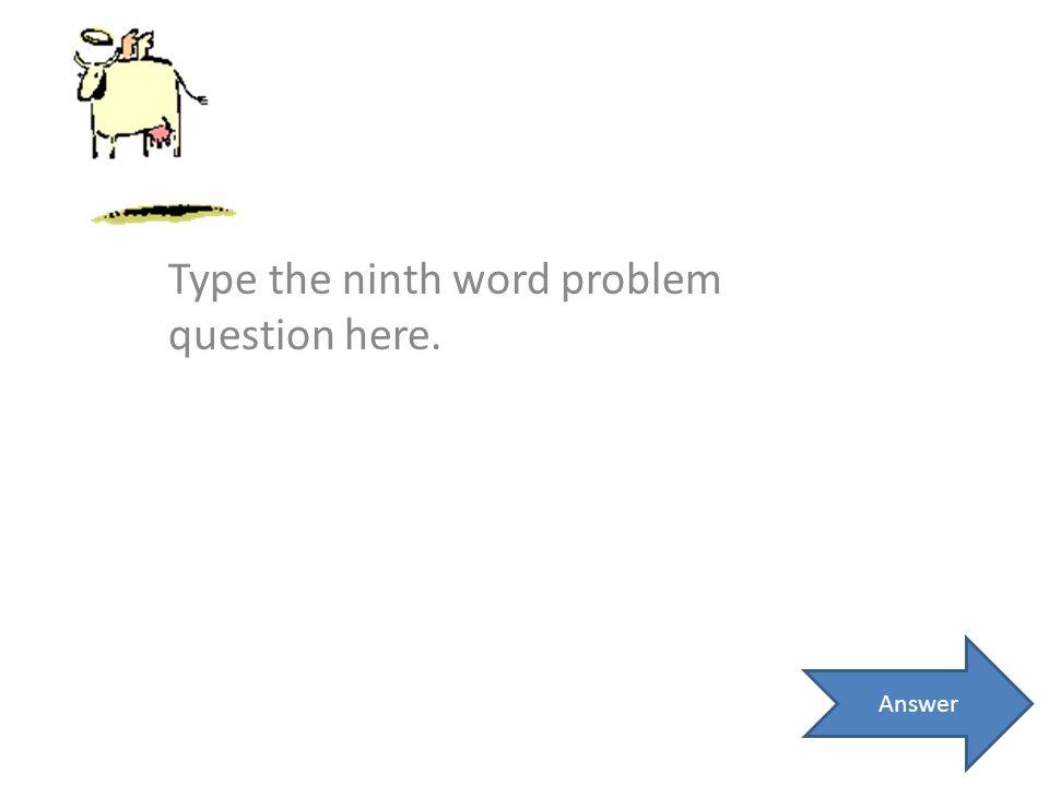 Type the ninth word problem question here. Answer