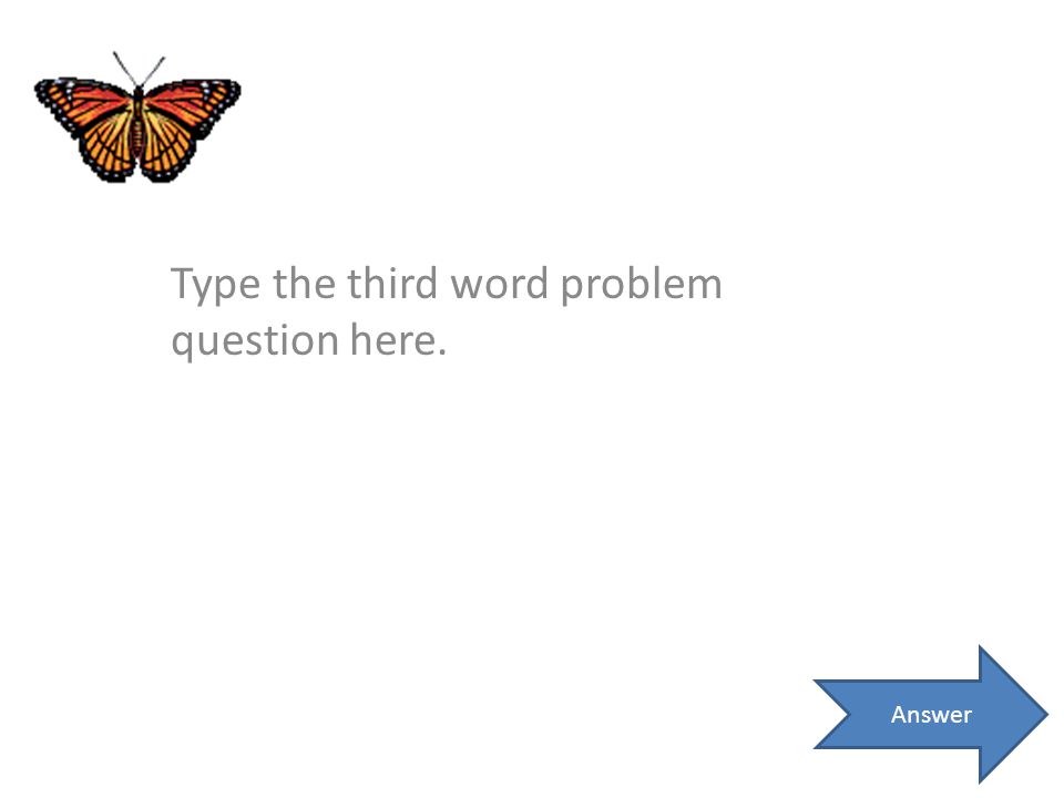 Type the third word problem question here. Answer