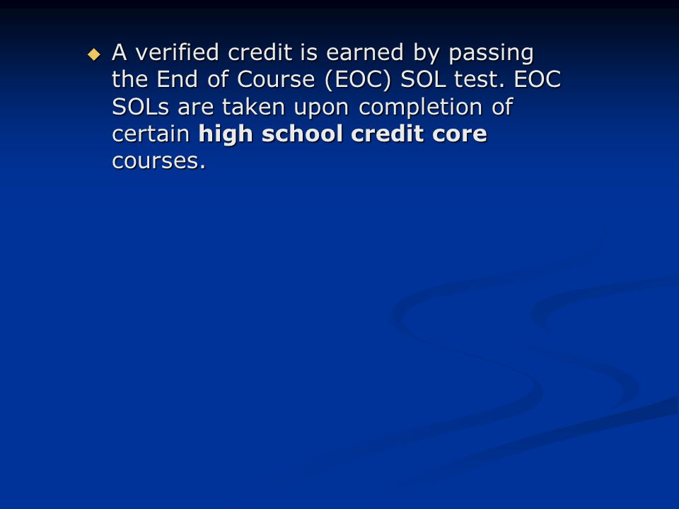  A verified credit is earned by passing the End of Course (EOC) SOL test.