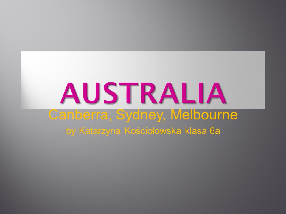 Canberra, Sydney, Melbourne by Katarzyna Kościołowska klasa 6a