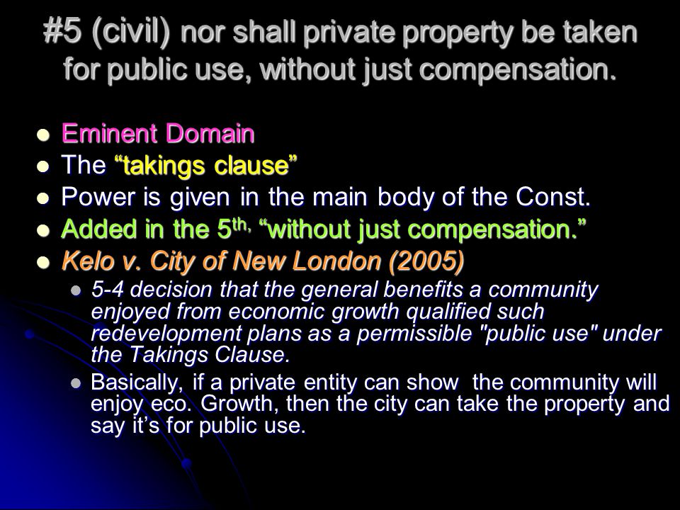 #5 (civil) nor shall private property be taken for public use, without just compensation.