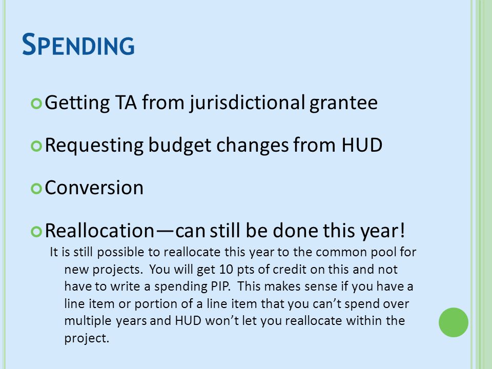 S PENDING Getting TA from jurisdictional grantee Requesting budget changes from HUD Conversion Reallocation—can still be done this year.