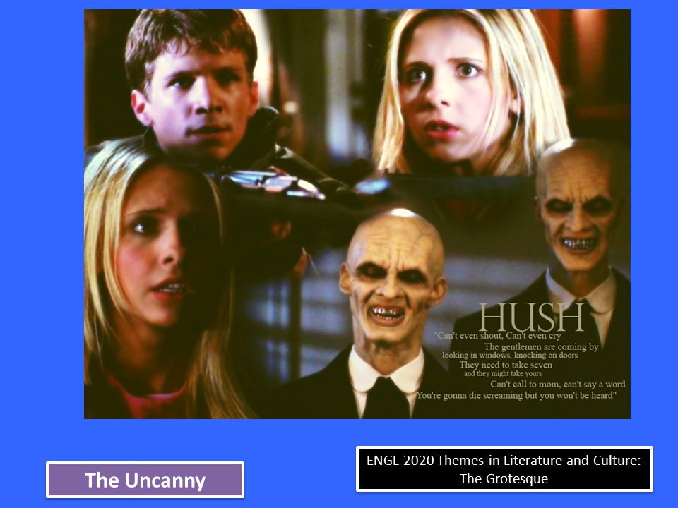 ENGL 2020 Themes in Literature and Culture: The Grotesque The Uncanny