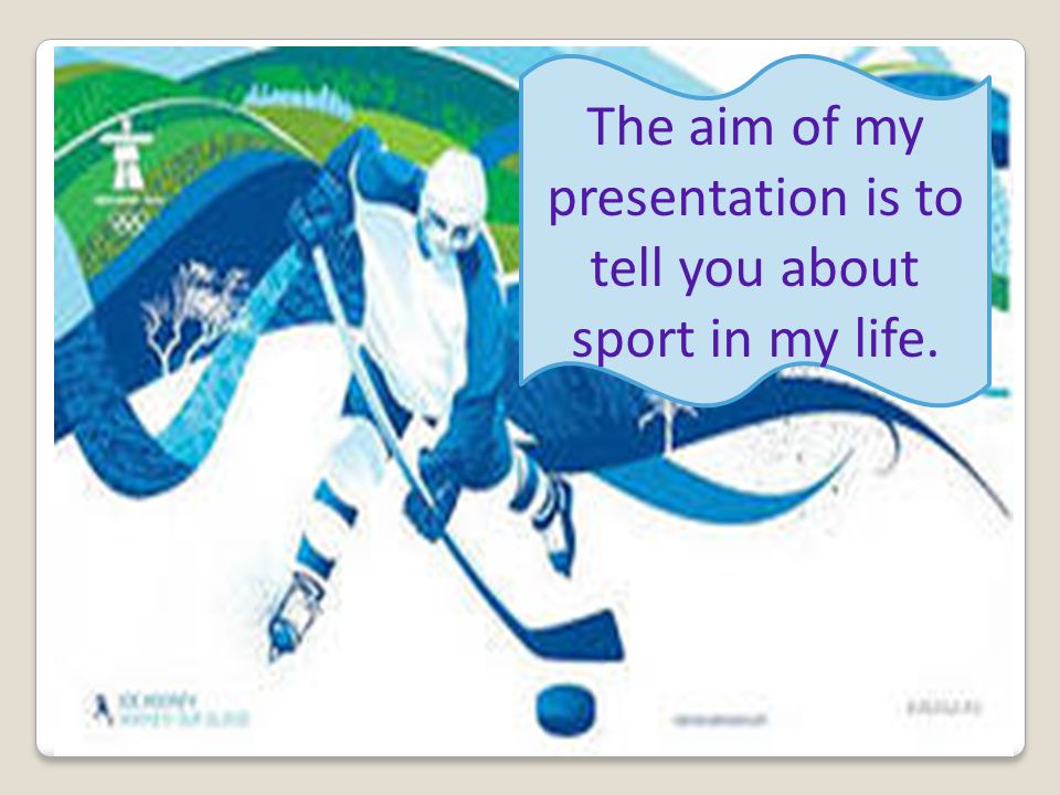 The aim of my presentation is to tell you about sport in my life.