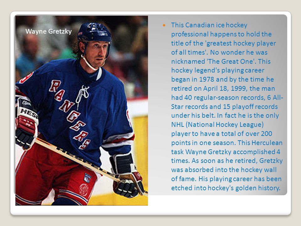 This Canadian ice hockey professional happens to hold the title of the greatest hockey player of all times .