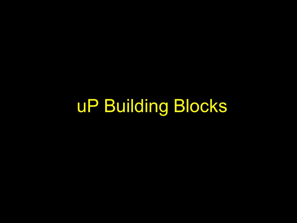 uP Building Blocks