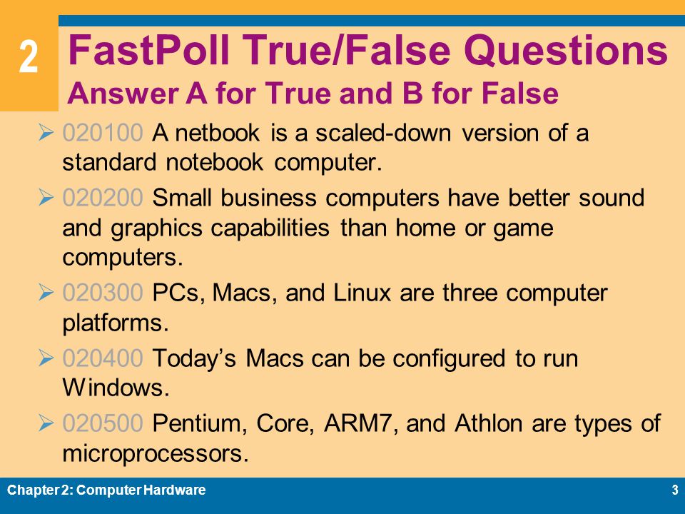 2 FastPoll True/False Questions Answer A for True and B for False  A netbook is a scaled-down version of a standard notebook computer.