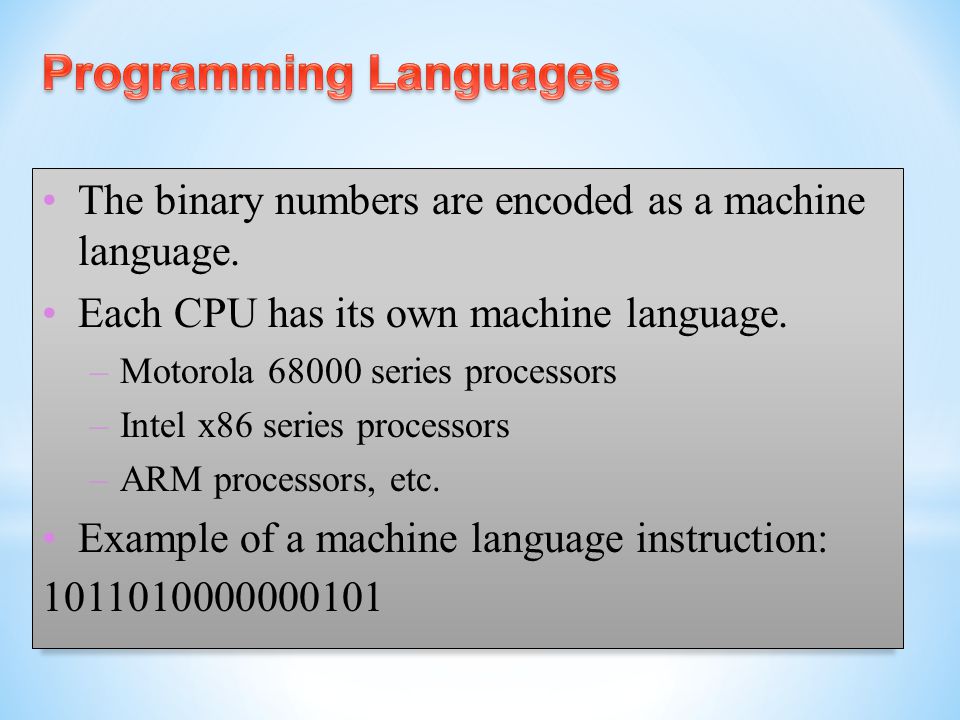 The binary numbers are encoded as a machine language.