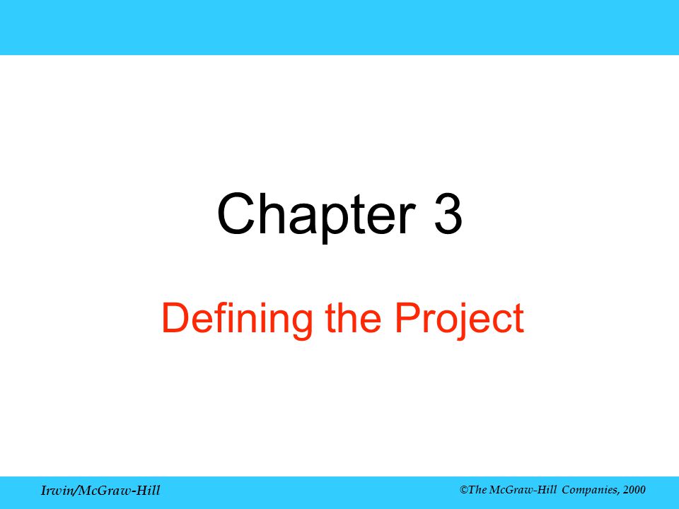 Irwin/McGraw-Hill ©The McGraw-Hill Companies, 2000 Chapter 3 Defining the Project