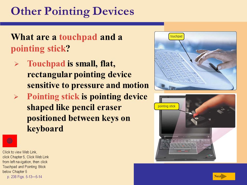 Other Pointing Devices What are a touchpad and a pointing stick.