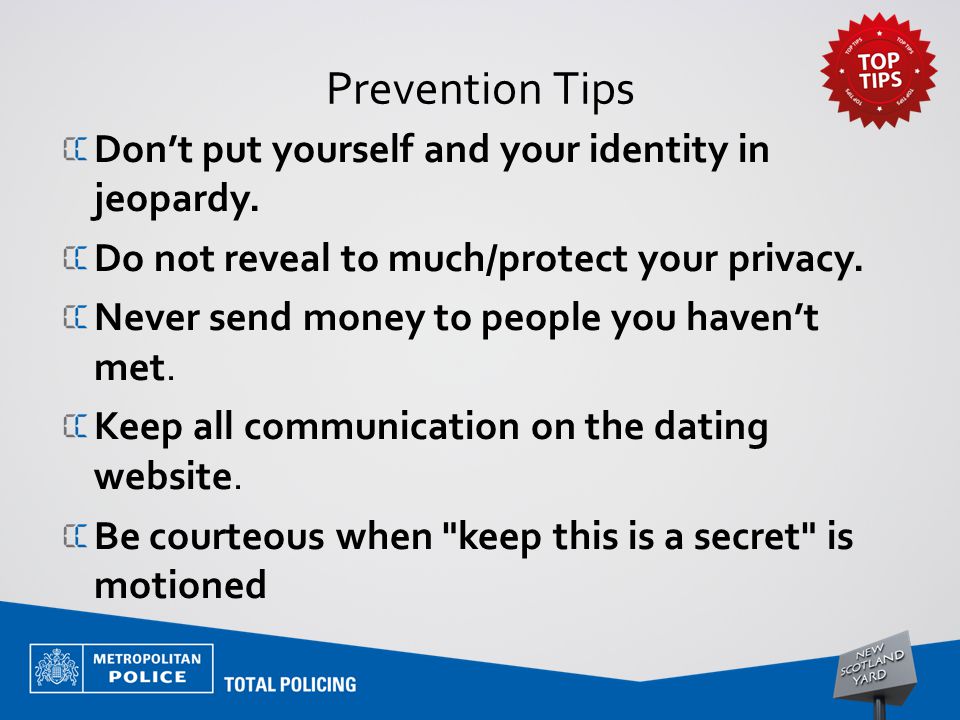 Prevention Tips Don’t put yourself and your identity in jeopardy.