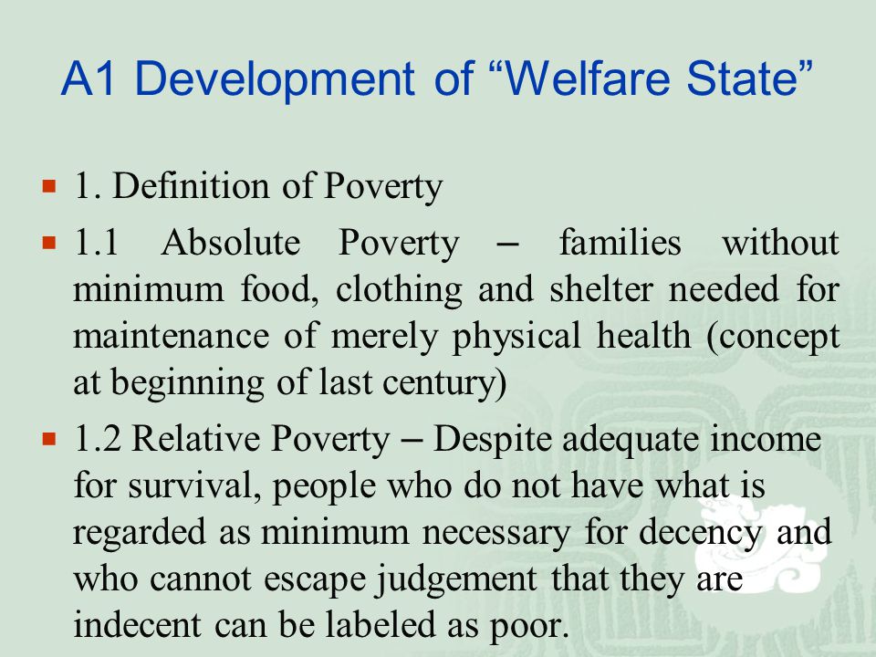 Chapter 11 Welfare Xiao Huiyun November, A1 Development of “Welfare State”   1. Definition of Poverty  1.1 Absolute Poverty – families without. - ppt  download