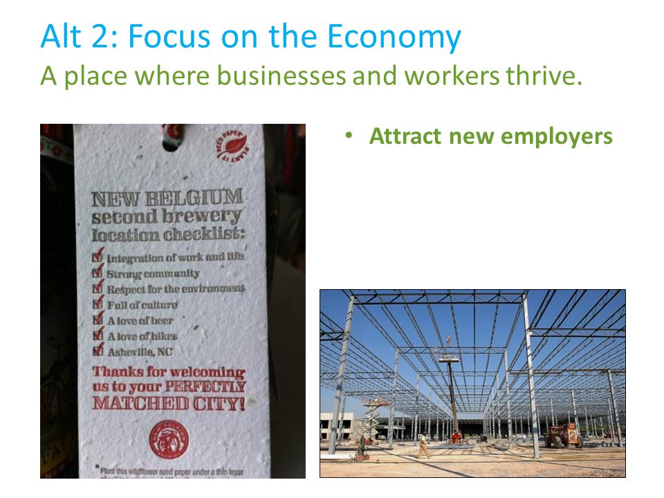 Alt 2: Focus on the Economy A place where businesses and workers thrive. Attract new employers