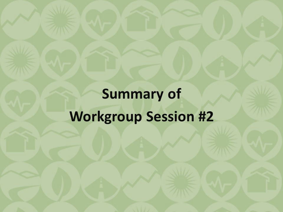 Summary of Workgroup Session #2