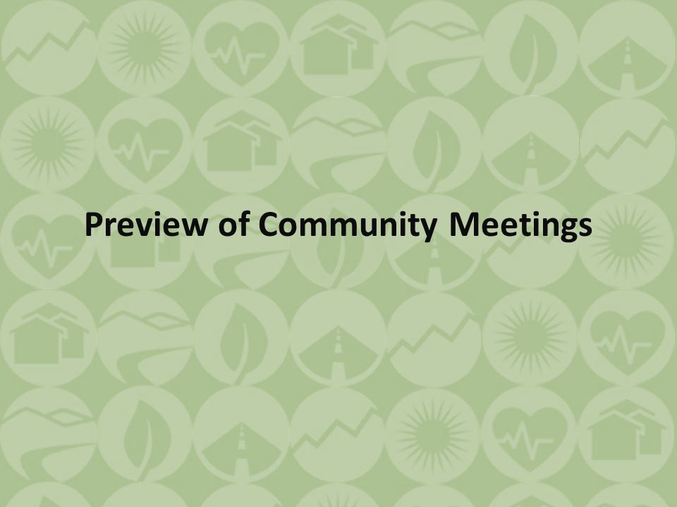 Preview of Community Meetings