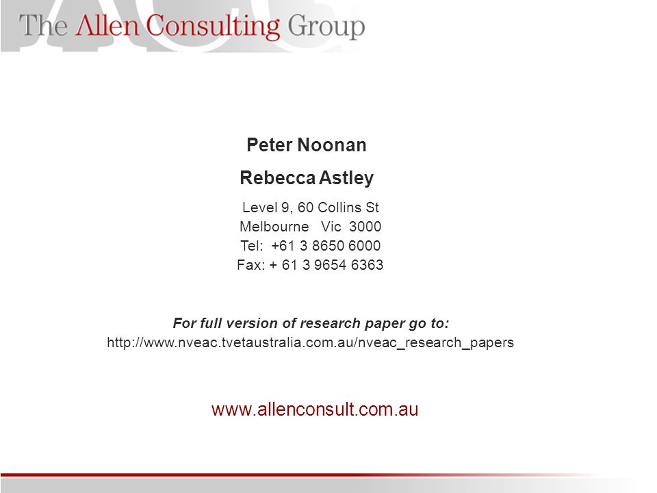 Peter Noonan Rebecca Astley   Level 9, 60 Collins St Melbourne Vic 3000 Tel: Fax: For full version of research paper go to: