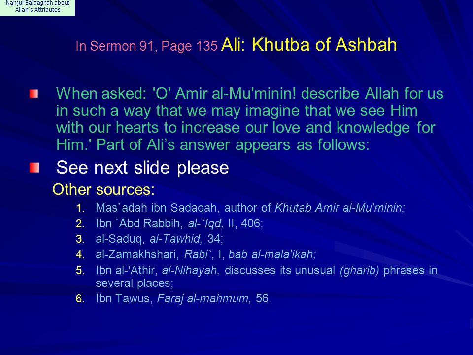 Nahjul Balaaghah about Allah s Attributes In Sermon 91, Page 135 Ali: Khutba of Ashbah When asked: O Amir al-Mu minin.