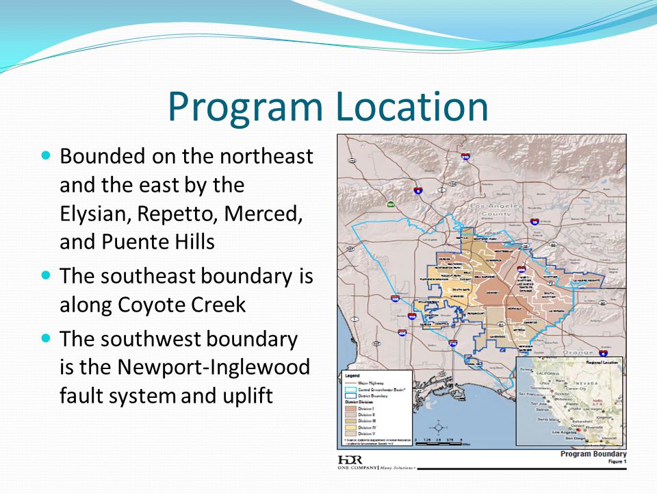Program Location Bounded on the northeast and the east by the Elysian, Repetto, Merced, and Puente Hills The southeast boundary is along Coyote Creek The southwest boundary is the Newport-Inglewood fault system and uplift