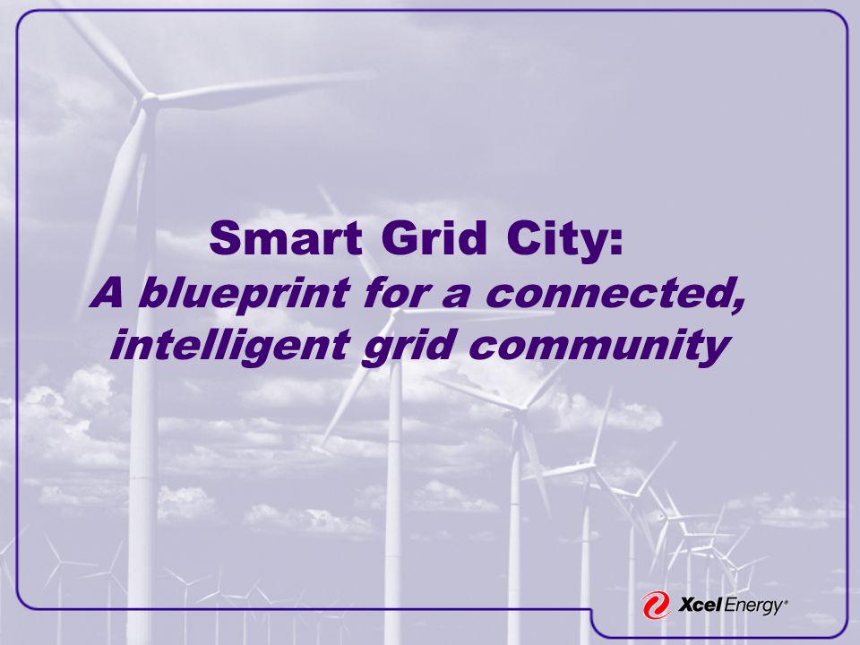 Smart Grid City: A blueprint for a connected, intelligent grid community