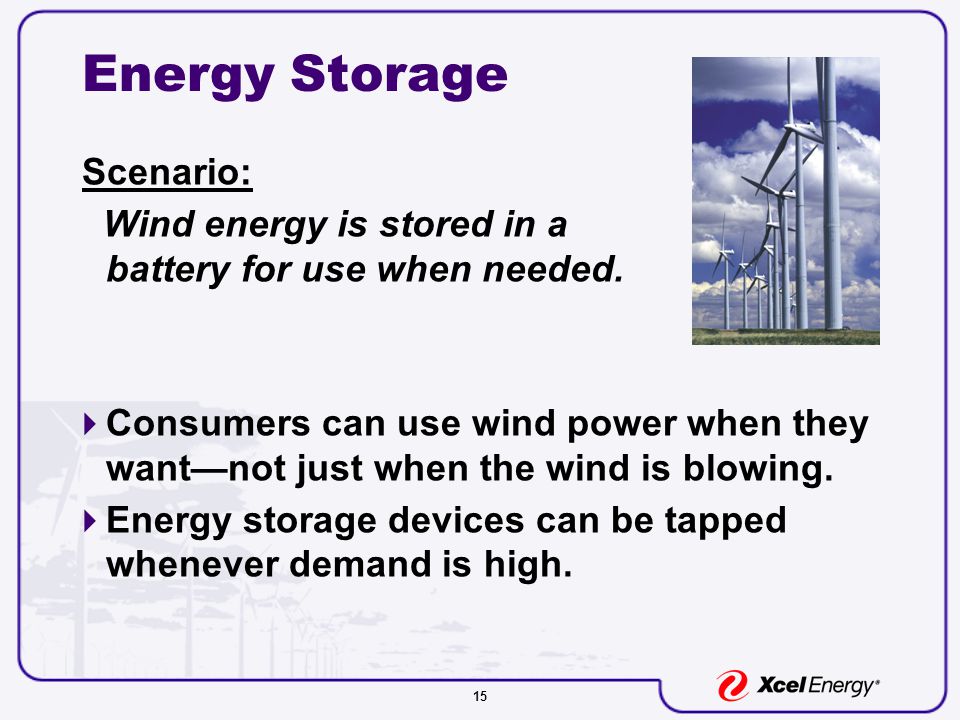 15 Energy Storage Scenario: Wind energy is stored in a battery for use when needed.