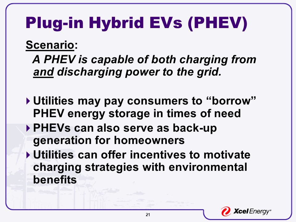 21 Plug-in Hybrid EVs (PHEV) Scenario: A PHEV is capable of both charging from and discharging power to the grid.