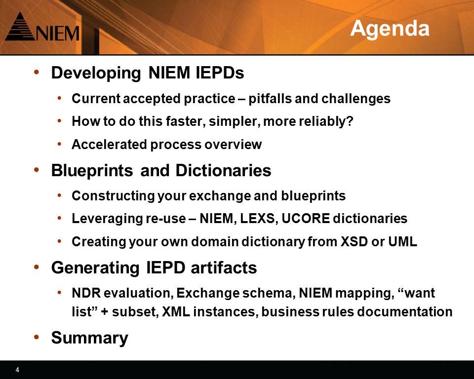 4 4 Agenda Developing NIEM IEPDs Current accepted practice – pitfalls and challenges How to do this faster, simpler, more reliably.