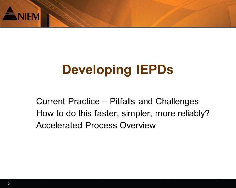 5 5 Developing IEPDs Current Practice – Pitfalls and Challenges How to do this faster, simpler, more reliably.