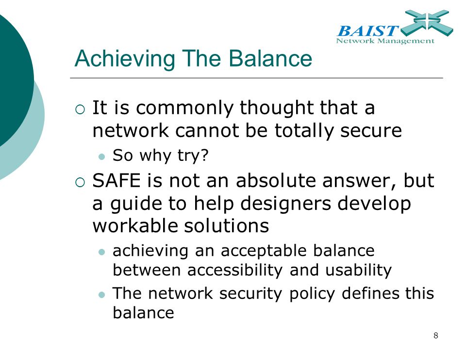8 Achieving The Balance  It is commonly thought that a network cannot be totally secure So why try.