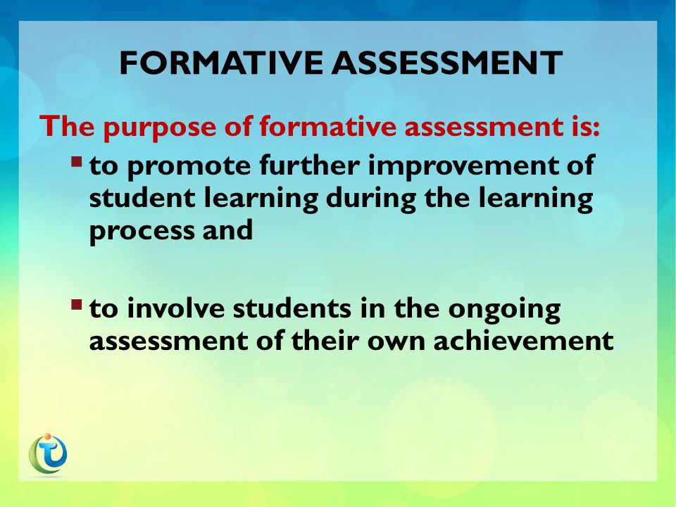 SUMMATIVE ASSESSMENT The purpose of summative assessment is:  to measure student achievement at a particular point in time for reporting and accountability;  to sort students in rank order; and  to maximize student learning through standardized tests.
