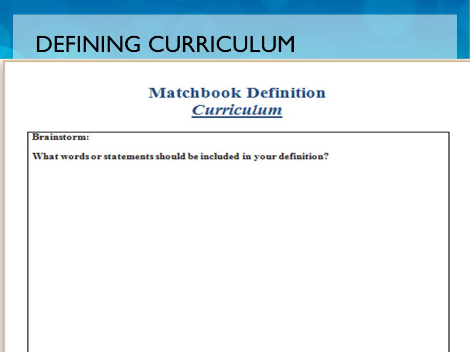  Get into groups five.  Create a matchbook definition of curriculum.