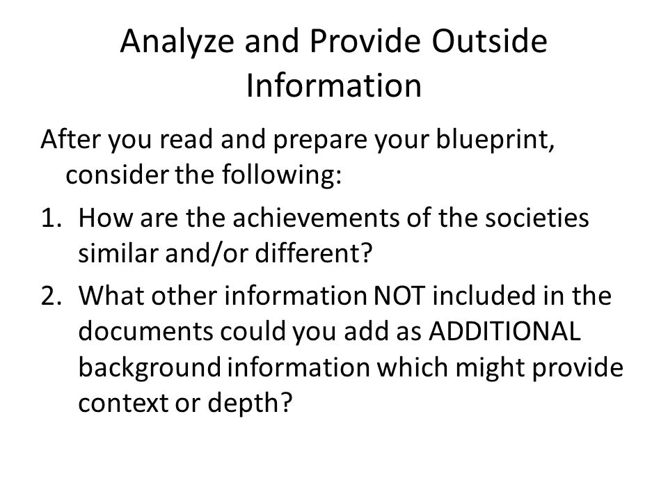 Analyze and Provide Outside Information After you read and prepare your blueprint, consider the following: 1.How are the achievements of the societies similar and/or different.