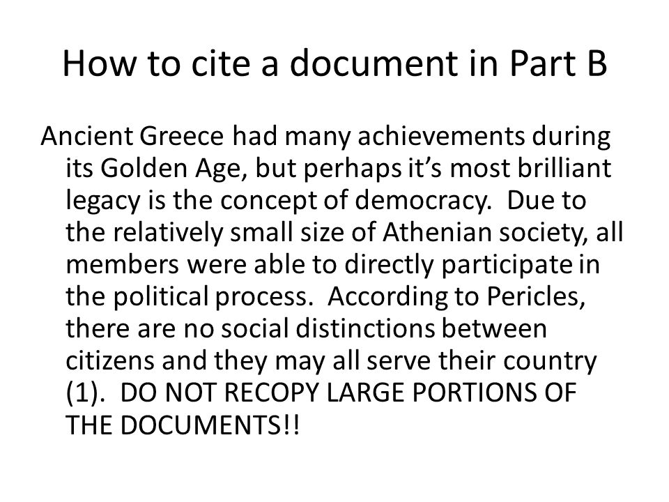 How to cite a document in Part B Ancient Greece had many achievements during its Golden Age, but perhaps it’s most brilliant legacy is the concept of democracy.