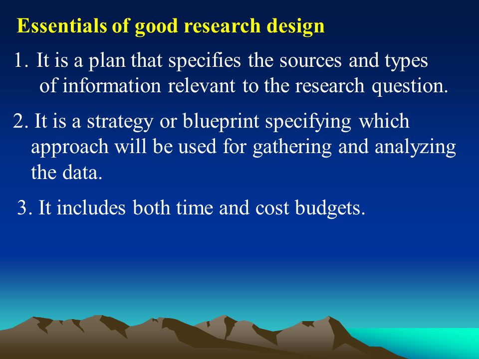 Essentials of good research design 1.