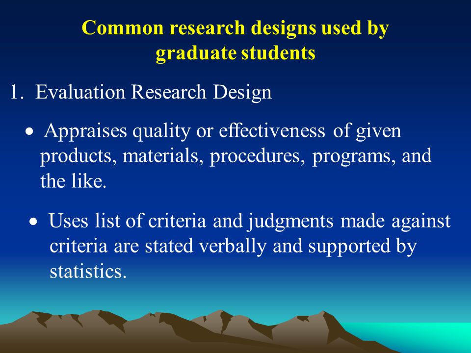 Common research designs used by graduate students 1.