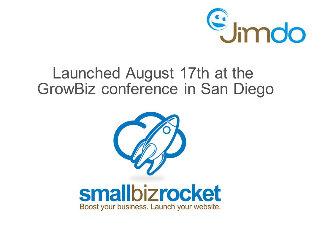 Launched August 17th at the GrowBiz conference in San Diego