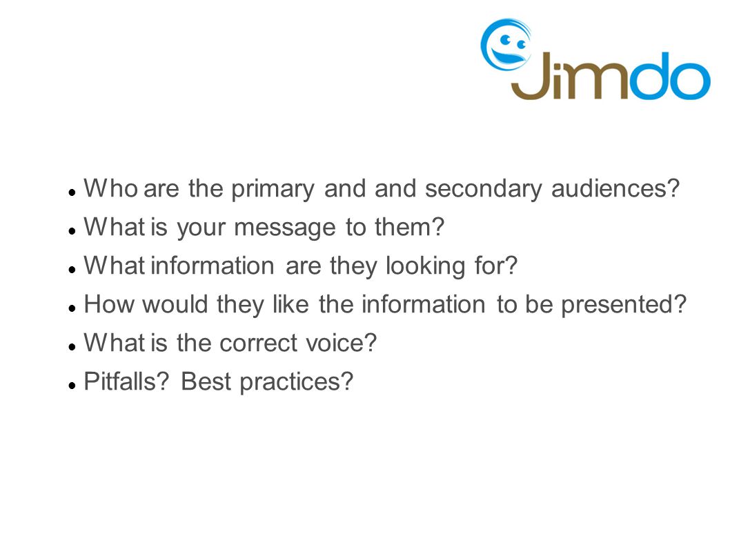Who are the primary and and secondary audiences. What is your message to them.