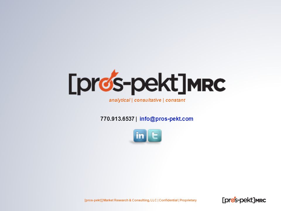 | [pros-pekt]] Market Research & Consulting, LLC | Confidential | Proprietary analytical | consultative | constant