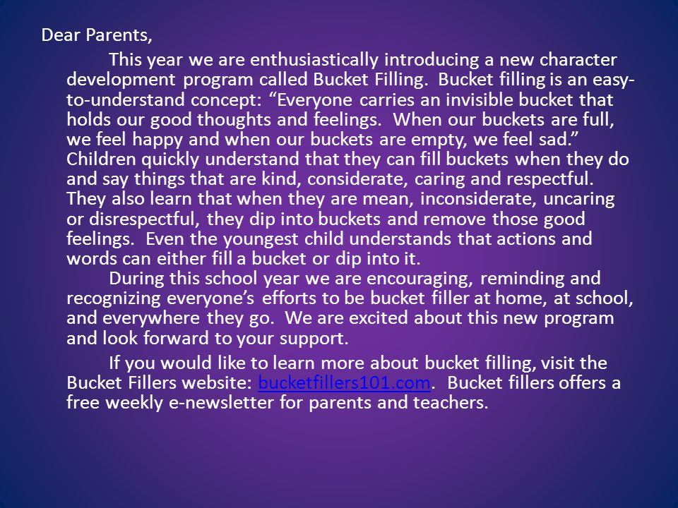 Dear Parents, This year we are enthusiastically introducing a new character development program called Bucket Filling.
