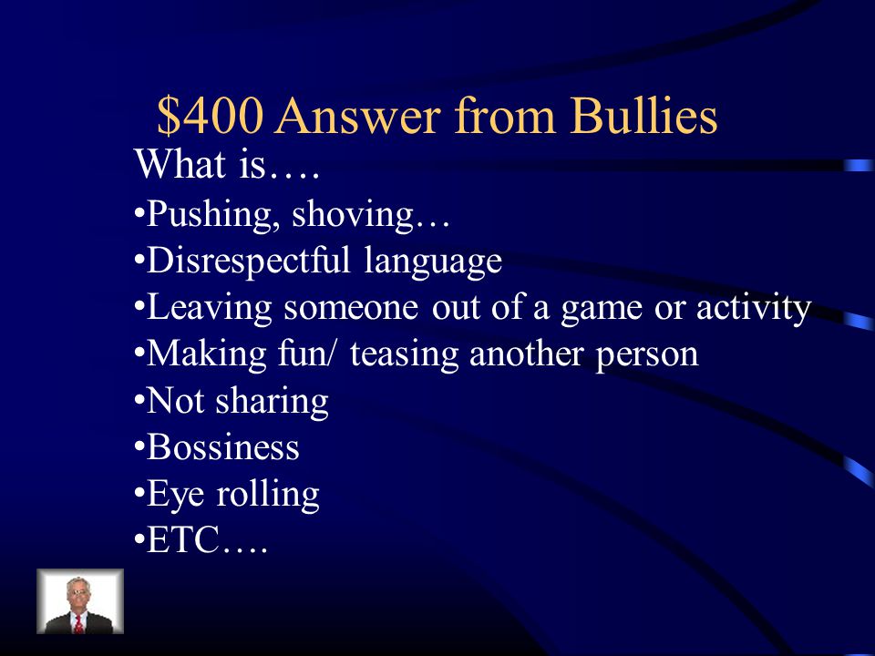 $400 Answer from Bullies What is….