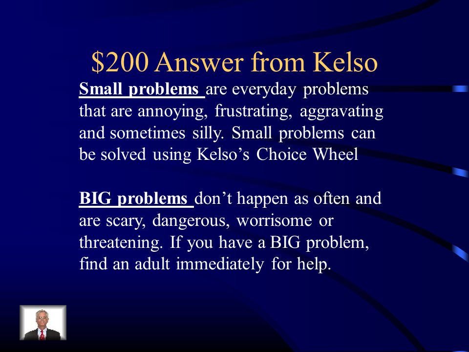 $200 Answer from Kelso Small problems are everyday problems that are annoying, frustrating, aggravating and sometimes silly.