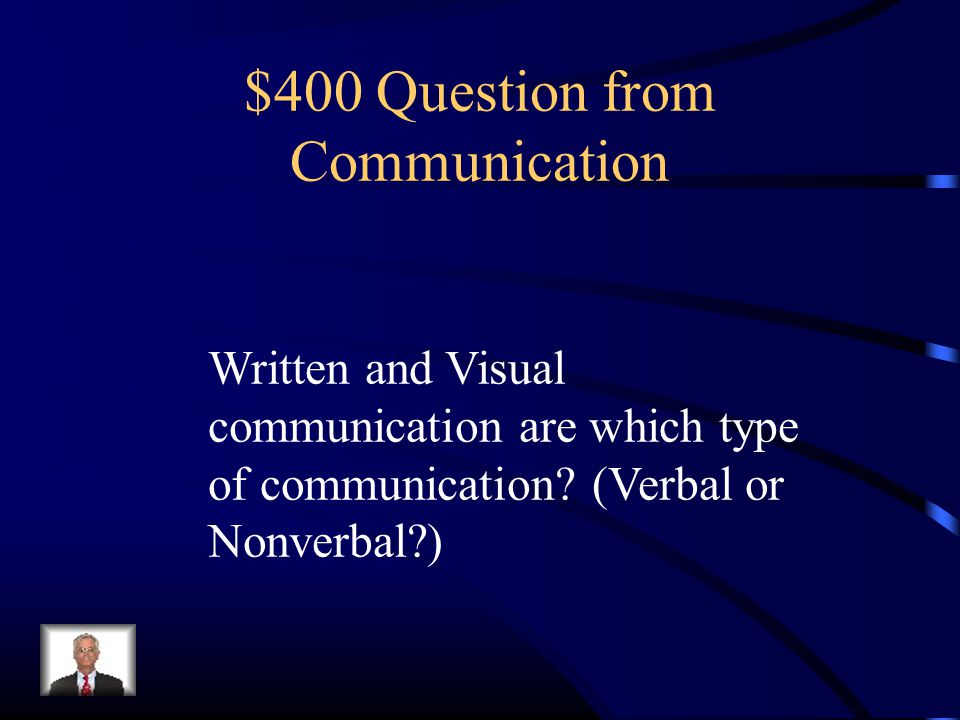 $400 Question from Communication Written and Visual communication are which type of communication.