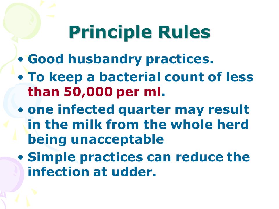 Principle Rules Good husbandry practices. To keep a bacterial count of less than 50,000 per ml.