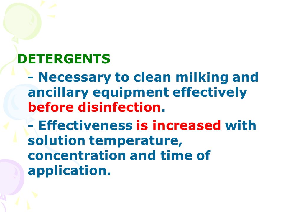 DETERGENTS - Necessary to clean milking and ancillary equipment effectively before disinfection.