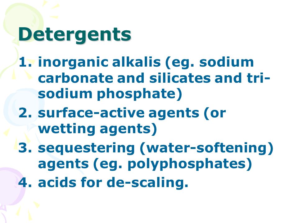 Detergents 1.inorganic alkalis (eg.